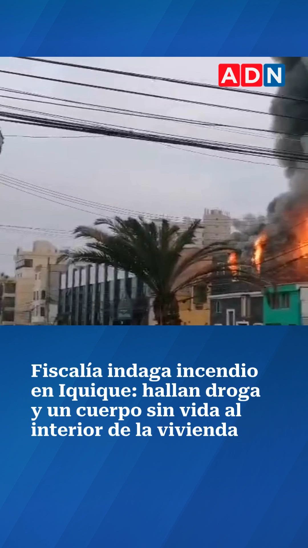 Fiscalía indaga incendio en Iquique: hallan droga y un cuerpo sin vida al interior de la vivienda